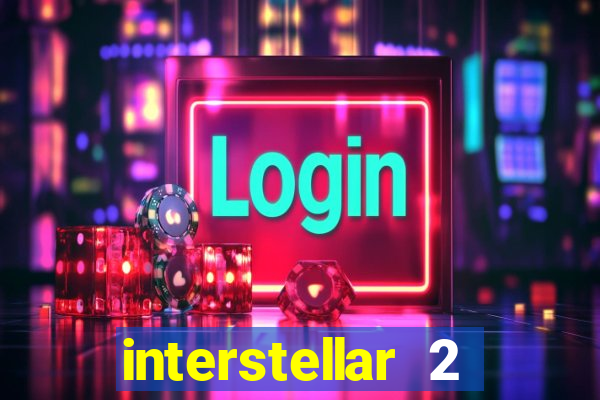 interstellar 2 operation terra 2040